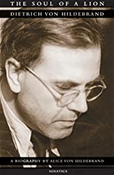 The Soul of a Lion: Dietrich von Hildebrand